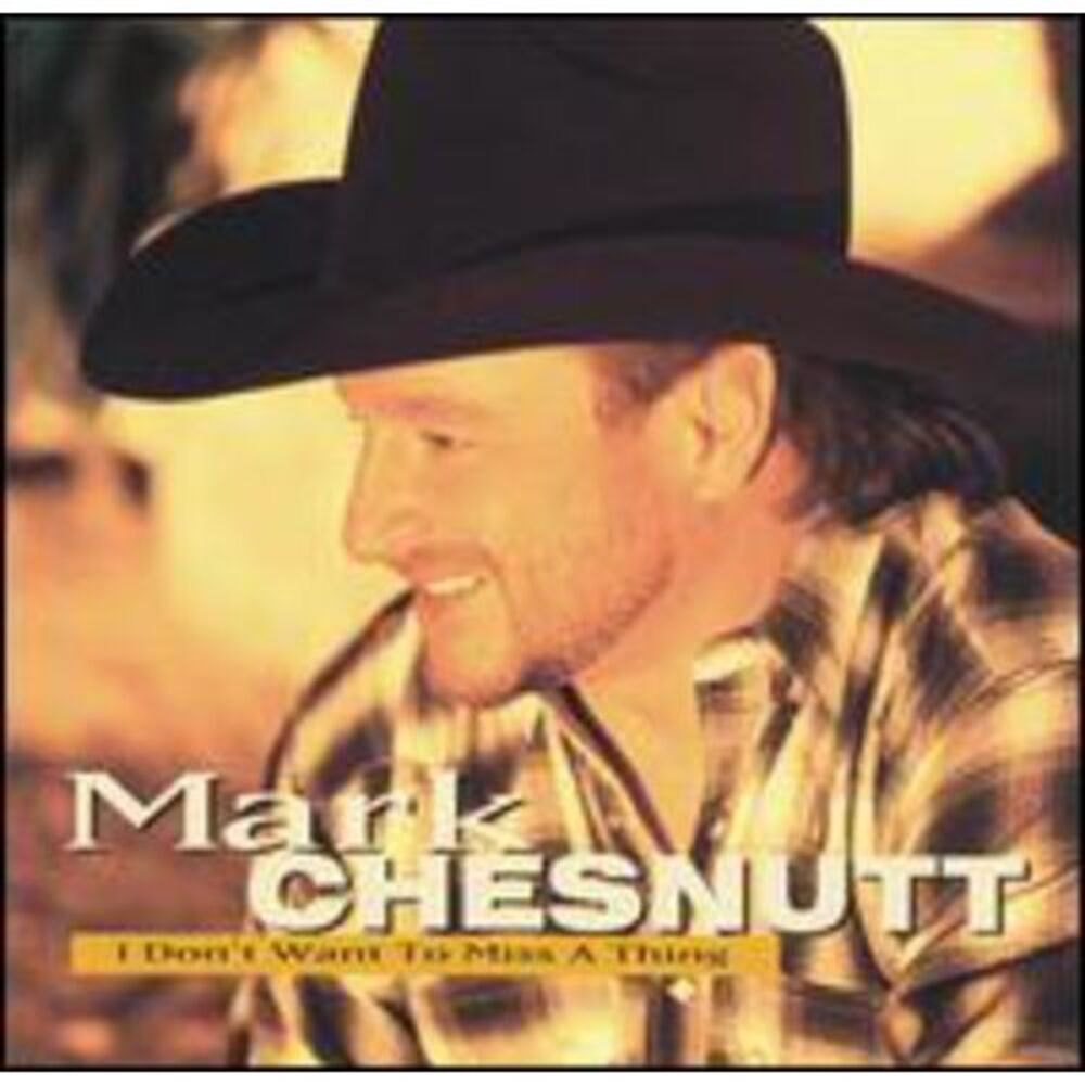 Mark Chesnutt - I Don't Want to Miss a Thing  CD